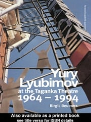 Yuri Lyubimov: Thirty Years at the Taganka Theatre