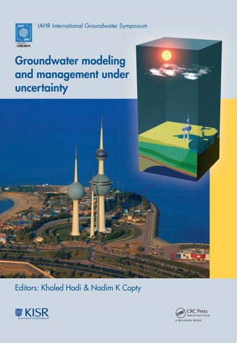 Groundwater Modeling and Management under Uncertainty: Proceedings of the Sixth IAHR International Groundwater Symposium