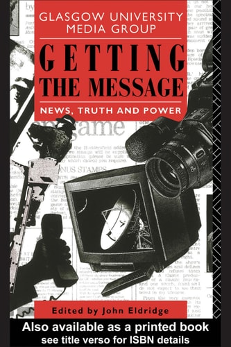 Getting the Message: News, Truth and Power