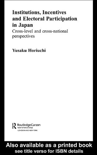 Institutions, Incentives and Electoral Participation in Japan: Cross-level and Cross-national Perspectives