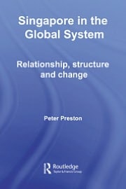 Singapore in the Global System: Relationship, Structure and Change