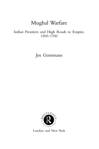 Mughal Warfare: Indian Frontiers and Highroads to Empire, 1500-1700