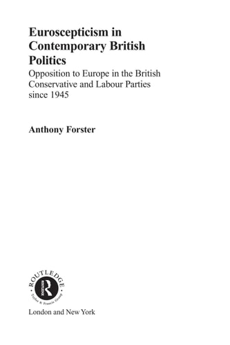 Euroscepticism in Contemporary British Politics: Opposition to Europe in the Conservative and Labour Parties