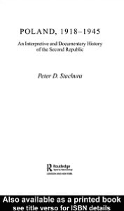 Poland, 1918-1945: An Interpretive and Documentary History of the Second Republic