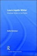 Laura Ingalls Wilder: American Writer on the Prairie