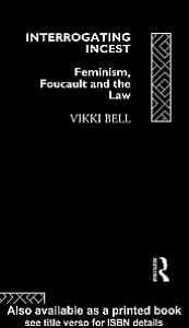 Interrogating Incest: Feminism, Foucault and the Law