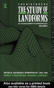 History of the Study of Landforms: Volume 3: Historical and Regional Geomorphology, 1890-1950