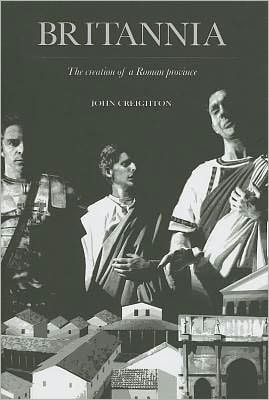 Britannia: The Creation of a Roman Province