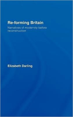 Re-Forming Britain: Narratives of Modernity Before Reconstruction