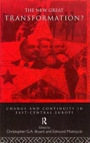 The New Great Transformation?: Change and Continuity in East-Central Europe
