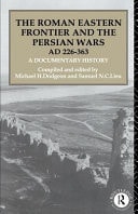 Roman Eastern Frontier and the Persian Wars AD 226-363: A Documentary History