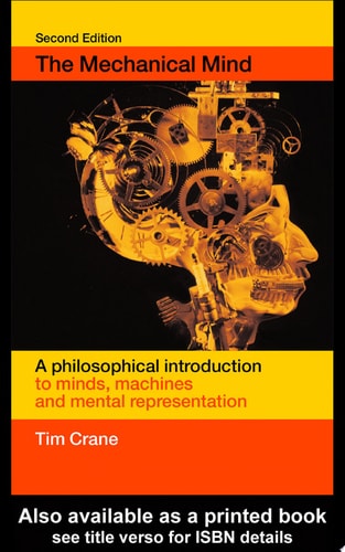 The Mechanical Mind: A Philosophical Introduction to Minds, Machines and Mental Representation