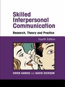 Skilled Interpersonal Communication: Research, Theory and Practice