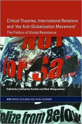Critical Theories, IR and the Anti-Globalisation Movement