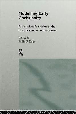 Modelling Early Christianity: Social-Scientific Studies of the New Testament in Its Context