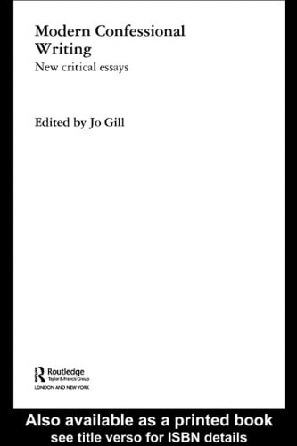 Modern Confessional Writing: New Critical Essays