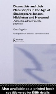 Dramatists and Their Manuscripts in the Age of Shakespeare, Jonson, Middleton and Heywood