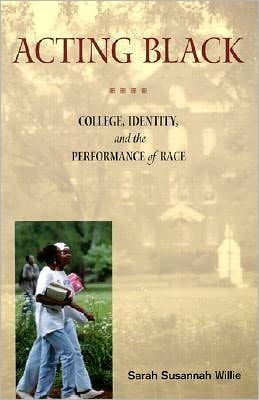 Acting Black: College, Identity and the Performance of Race