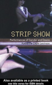 Strip Show: Performances of Gender and Desire