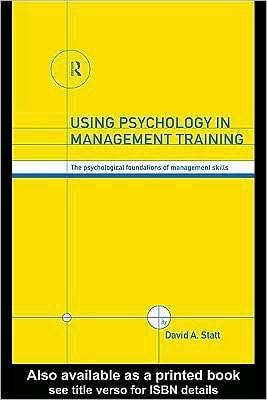 Using Psychology in Management Training: The Psychological Foundations of Management Skills
