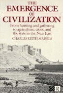 Emergence of Civilization: From Hunting and Gathering to Agriculture, Cities, and the State of the Near East