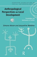 Anthropological Perspectives on Local Development Knowledge and Sentiments in Conflict