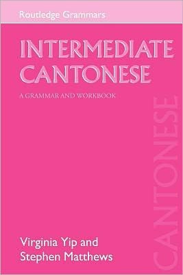 Intermediate Cantonese: A Grammar and Workbook
