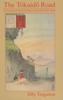 Tôkaidô Road: Travelling and Representation in Edo and Meiji Japan
