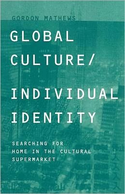 Global Culture/Individual Identity: Searching for Home in the Cultural Supermarket