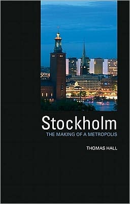 Stockholm: The Making of a Metropolis