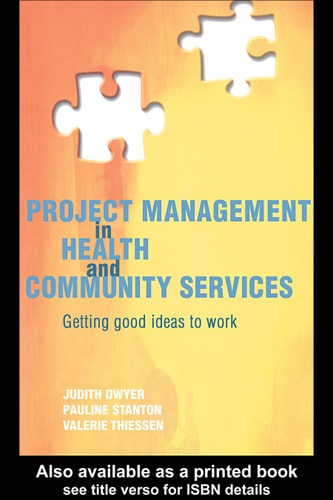Project Management in Health and Community Services: Getting Good Ideas to Work