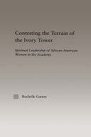 Contesting the Terrain of the Ivory Tower: Spiritual Leadership of African American Women in the Academy