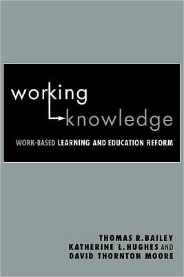 Working Knowledge: Work-Based Learning and Education Reform