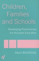 Children, Families and Schools: Developing Partnerships for Inclusive Education