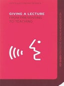 Giving a Lecture: From Presenting to Teaching