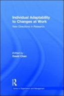 Individual Adaptability to Changes at Work: New Directions in Research