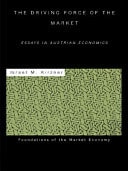 Driving Force of the Market: Essays in Austrian Economics