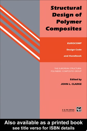 Structural Design of Polymer Composites: EUROCOMP Design Code and Handbook