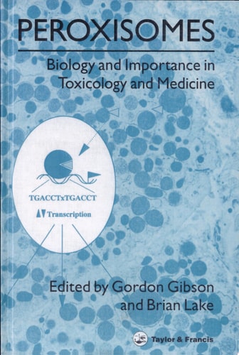 Peroxisomes: Biology and Importance in Toxicology and Medicine