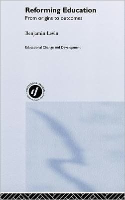Reforming Education: From Origins to Outcomes