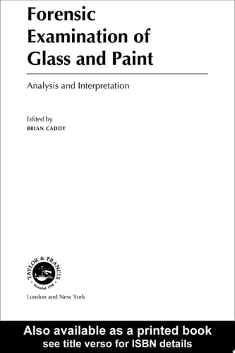 Forensic Examination of Glass and Paint: Analysis and Interpretation