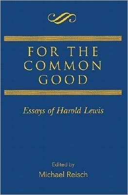 For the Common Good: Essays of Harold Lewis