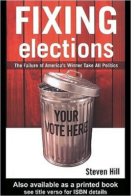 Fixing Elections: The Failure of America's Winner Take All Politics
