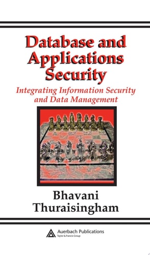 Database and Applications Security: Integrating Information Security and Data Management