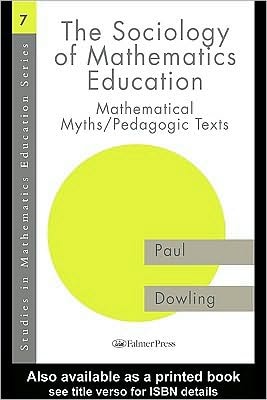 Sociology of Mathematics Education: Mathematical Myths / Pedagogic Texts