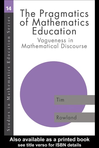 The Pragmatics of Mathematics Education: Vagueness in Mathematical Discourse