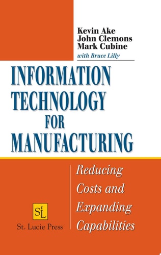 Information Technology for Manufacturing: Reducing Costs and Expanding Capabilities