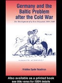 Germany and the Baltic Problem after the Cold War: The Development of a New Ostpolitik, 1989-2000