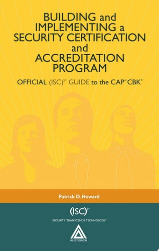 Building and Implementing a Security Certification and Accreditation Program