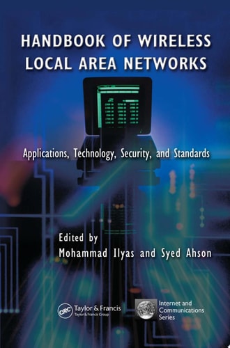 Handbook of Wireless Local Area Networks: Applications, Technology, Security, and Standards